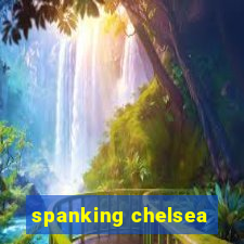 spanking chelsea